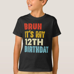 Camiseta Bruh es mi cumpleaños número 12 años gracioso