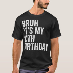 Camiseta Bruh es mi cumpleaños número 13