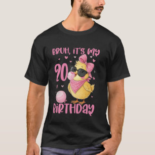 Camiseta Bruh Es Mi Cumpleaños Número 20 Chica Linda Coquet