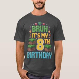 Camiseta Bruh Es Mi Cumpleaños Número 8 Piel Juego Cumpleañ