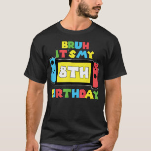 Camiseta Bruh Es Mi Cumpleaños Número 8 Videojuego 8 Años
