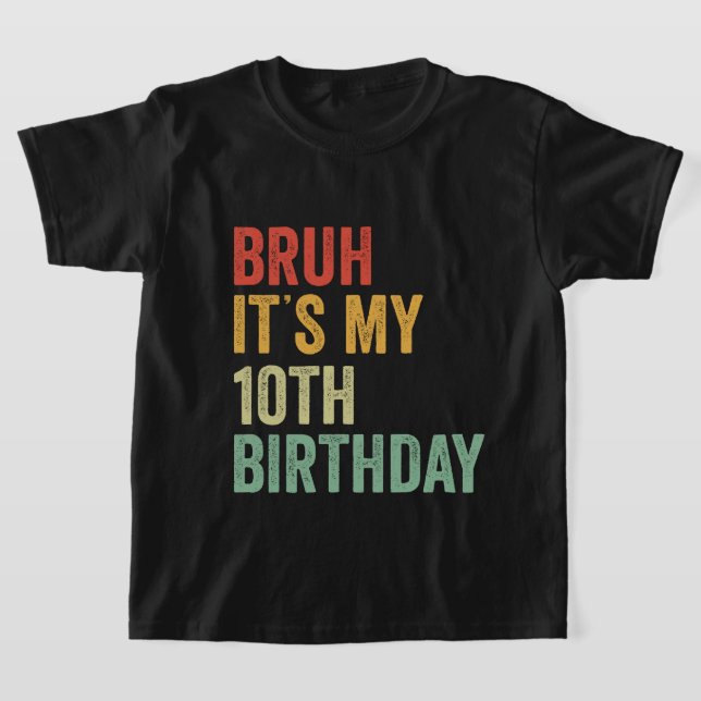 Camiseta Bruh es mi décimo cumpleaños, 10 años, dos días de (Distribución)
