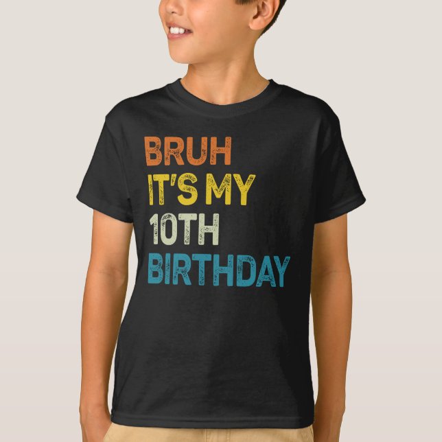 Camiseta Bruh es mi décimo cumpleaños, cumpleaños de diez a (Anverso)