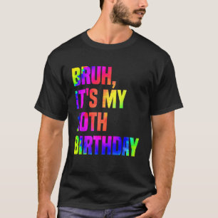 Camiseta Bruh es mi décimo cumpleaños, el tinte sarcástico