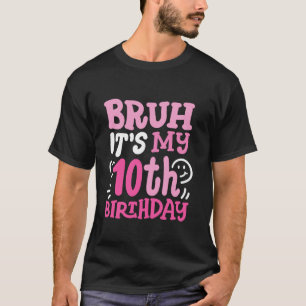 Camiseta Bruh es mi décimo cumpleaños Groovy Rosa 10 años