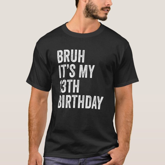 Camiseta Bruh es mi décimo tercer cumpleaños Thirte, de 13  (Anverso)