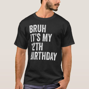 Camiseta Bruh es mi duodécimo cumpleaños 12 años
