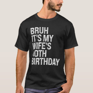 Camiseta Bruh es mi esposa el cumpleaños número 40 de la pa