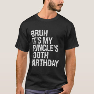 Camiseta Bruh es mi Funcle es el 100 cumpleaños gracioso tí