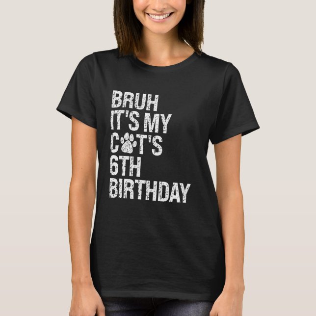 Camiseta Bruh es mi gracioso gato el sexto cumpleaños de Me (Anverso)