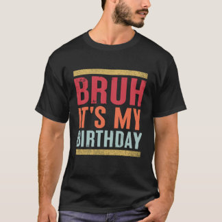 Camiseta Bruh es mi gracioso sarcástico de cumpleaños