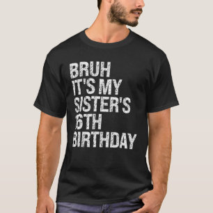 Camiseta Bruh es mi hermana la reina reina de cumpleaños nú