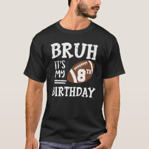 Camiseta Bruh es mi juego de fútbol de ocho años