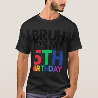 Camiseta Bruh Es Mi Noche De Cumpleaños De 5 Años