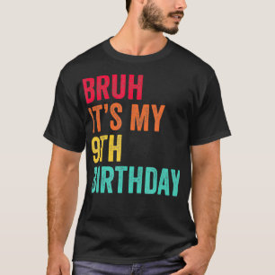 Camiseta Bruh es mi noveno cumpleaños, 9 años, noveno cumpl