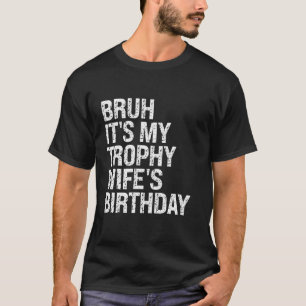 Camiseta Bruh es mi novia del cumpleaños Reina Dios mío