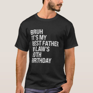Camiseta Bruh es mi padre en la ley 80 cumpleaños Rey OM