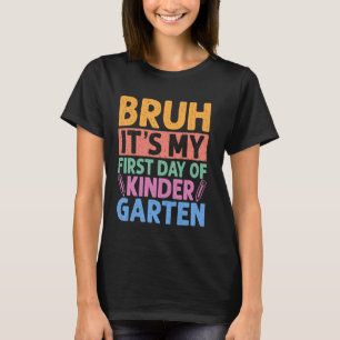 Camiseta Bruh Es Mi Primer Día De Kinder De Vuelta A La Esc