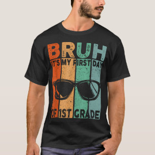Camiseta Bruh Es Mi Primer Día De Primer Grado De Vuelta A