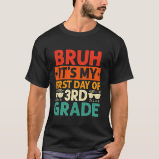 Camiseta Bruh es mi primer día de profesor de tercer grado 