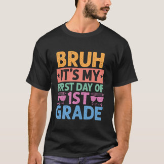 Camiseta Bruh es mi primer día de profesores de primer grad