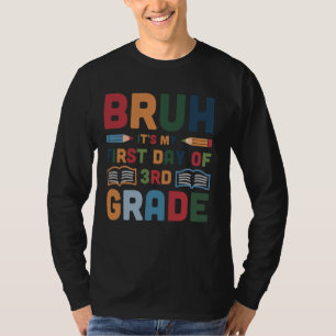Camiseta Bruh, es mi primer día de tercer grado de vuelta a