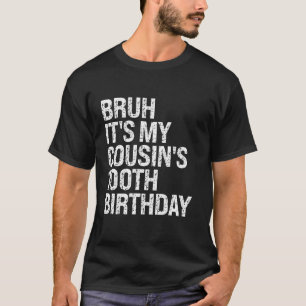 Camiseta Bruh es mi primo el cien cumpleaños de mi primo, l