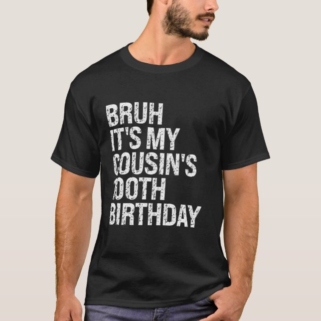 Camiseta Bruh es mi primo el cien cumpleaños de mi primo, l (Anverso)