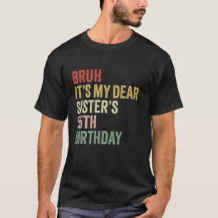 Camiseta Bruh es mi querida hermana el 55 cumpleaños de la