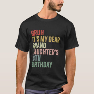 Camiseta Bruh es mi querida nieta el cumpleaños 18 Qu