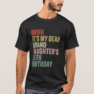 Camiseta Bruh es mi querida nieta el cumpleaños número 25 Q