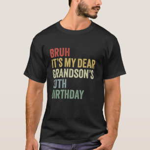 Camiseta Bruh es mi querido nieto el rey de cumpleaños núme