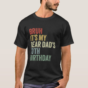 Camiseta Bruh es mi querido papá el cumpleaños número 70 de