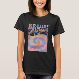 Camiseta Bruh es mi Rótulo de cumpleaños número 17 mi camis