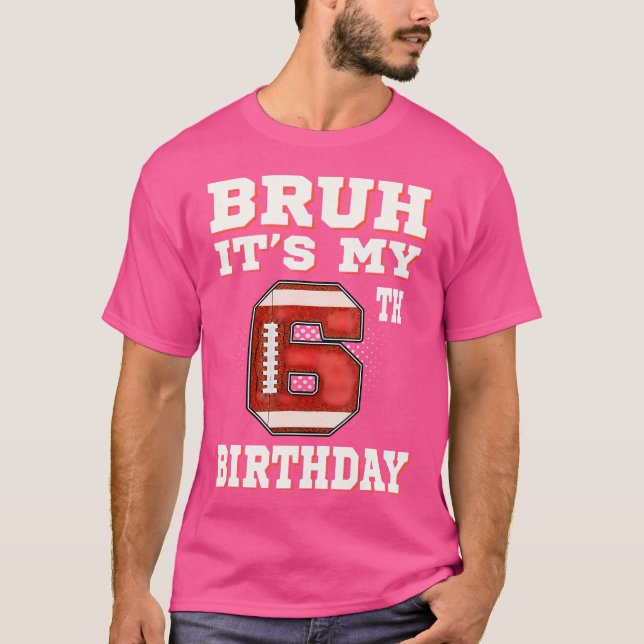 Camiseta Bruh Es Mi Sexto Cumpleaños Fútbol De 6 Años (Anverso)