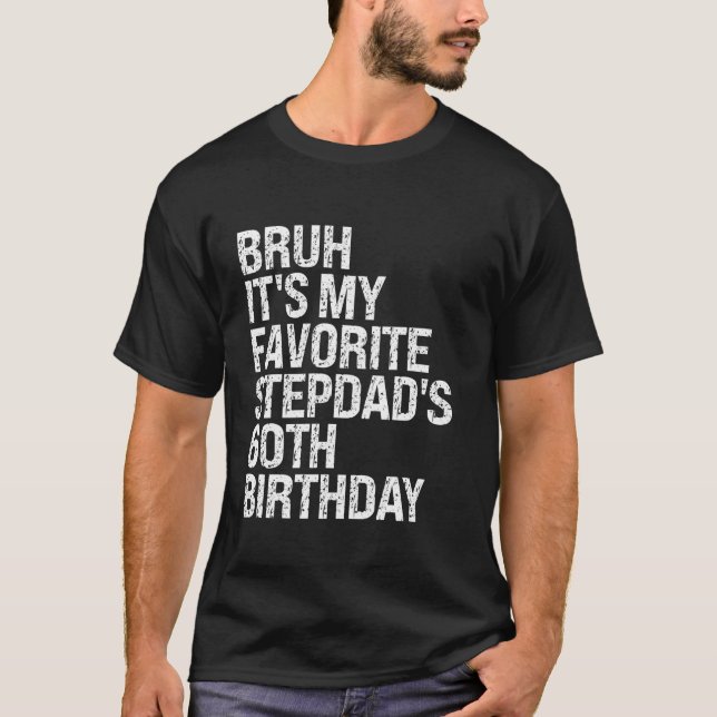 Camiseta Bruh es mi Stepdad favorita el Rey de cumpleaños n (Anverso)