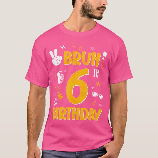 Camiseta Bruh Es Mi Tema De Cumpleaños De 6 Años Hola (Anverso)