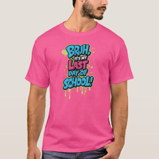 Camiseta Bruh es mi último día