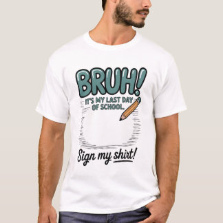 Camiseta ¡BRUH! Es mi último día de clases - Gracioso adiós