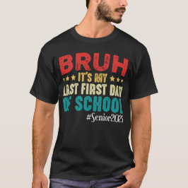 Camiseta Bruh es mi último primer día de clases en 2025
