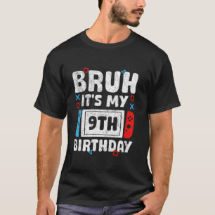 Camiseta Bruh es mi videojuego de cumpleaños 9 años B