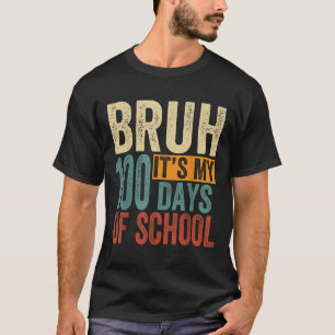 Camiseta Bruh Es Mis 100 Días De Escolares Niños 100 Días D
