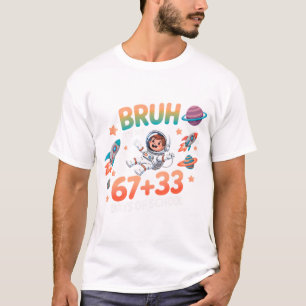 Camiseta Bruh Es Mis 67+33 Días De Colegio, 67 Días Bruh .