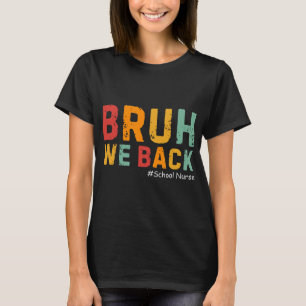 Camiseta Bruh Estamos de vuelta Divertida Enfermera escolar