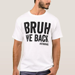 Camiseta Bruh Estamos En El Primer Día De La Escuela De 6º