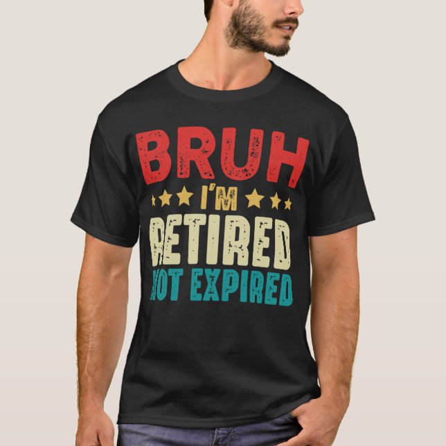 Camiseta Bruh, Estoy Jubilado Gracioso, No Expiré La Jubila (Anverso)