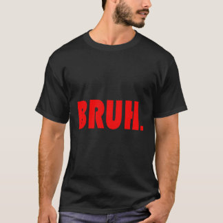 Camiseta Bruh For Ns Tweens Nagers