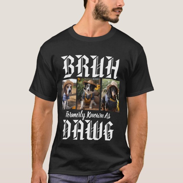 Camiseta Bruh Formerly Known As Dawg Dog Dad Funny Humor (Anverso)