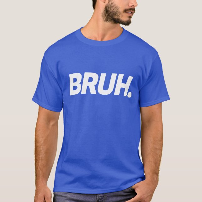 Camiseta Bruh Funny Boys Teen Mens Cita (Anverso)