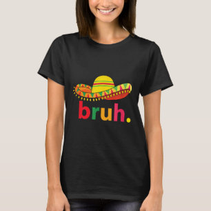Camiseta Bruh Funny Cinco De Mayo Fiesta Mexicana